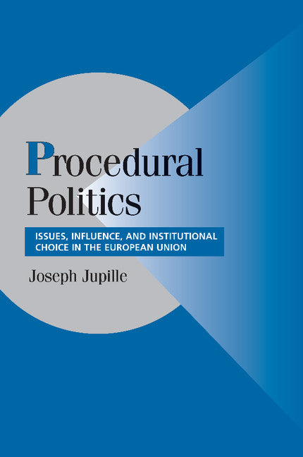 Procedural Politics; Issues, Influence, and Institutional Choice in the European Union (Paperback / softback) 9781107405233