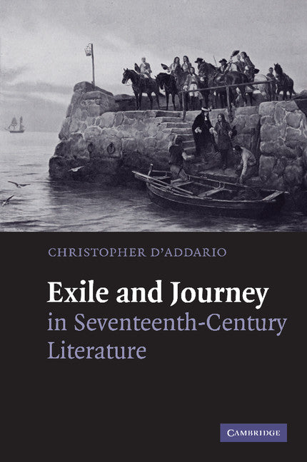 Exile and Journey in Seventeenth-Century Literature (Paperback / softback) 9781107405417