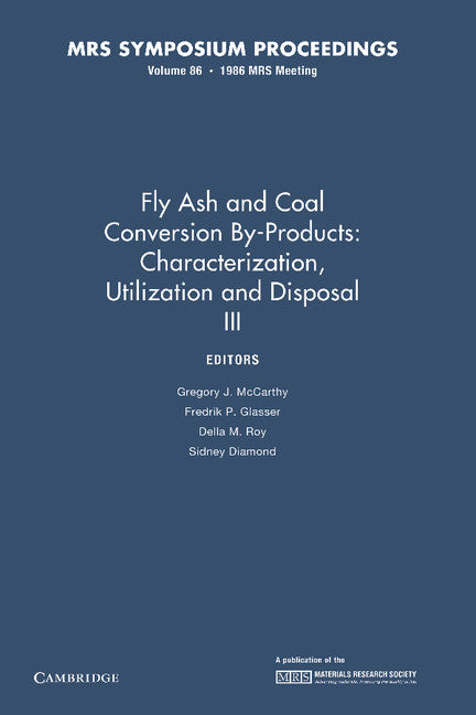 Fly Ash and Coal Conversion By-Products: Characterization, Utilization and Disposal III: Volume 86 (Paperback / softback) 9781107405622