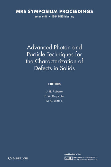 Advanced Photon and Particle Techniques for the Characterization of Defects in Solids: Volume 41 (Paperback / softback) 9781107405660