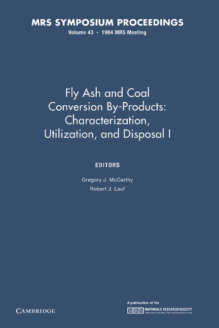 Fly Ash and Coal Conversion By-Products: Characterization, Utilization, and Disposal I: Volume 43 (Paperback / softback) 9781107405677