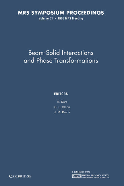 Beam-Solid Interactions and Phase Transformations: Volume 51 (Paperback / softback) 9781107405721