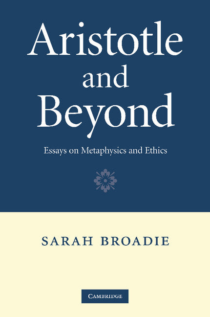 Aristotle and Beyond; Essays on Metaphysics and Ethics (Paperback / softback) 9781107405851