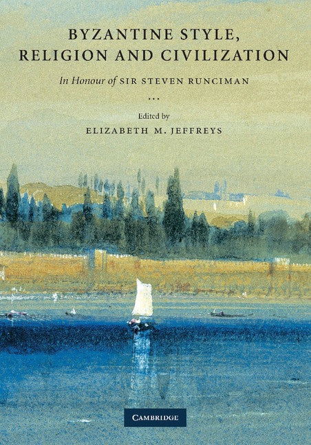 Byzantine Style, Religion and Civilization; In Honour of Sir Steven Runciman (Paperback / softback) 9781107405899