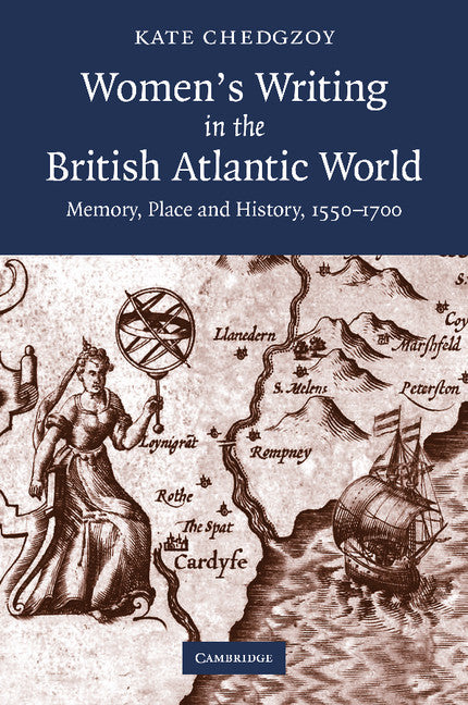 Women's Writing in the British Atlantic World; Memory, Place and History, 1550–1700 (Paperback / softback) 9781107405912