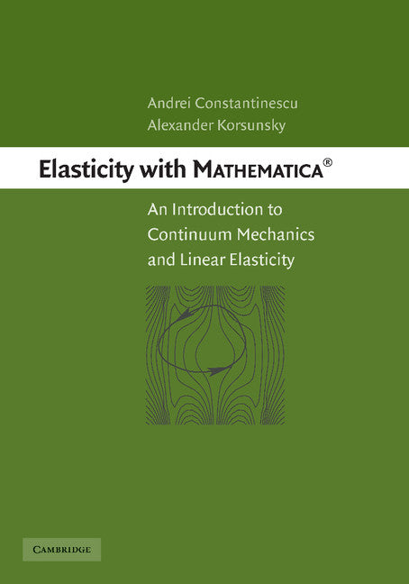 Elasticity with Mathematica ®; An Introduction to Continuum Mechanics and Linear Elasticity (Paperback / softback) 9781107406131