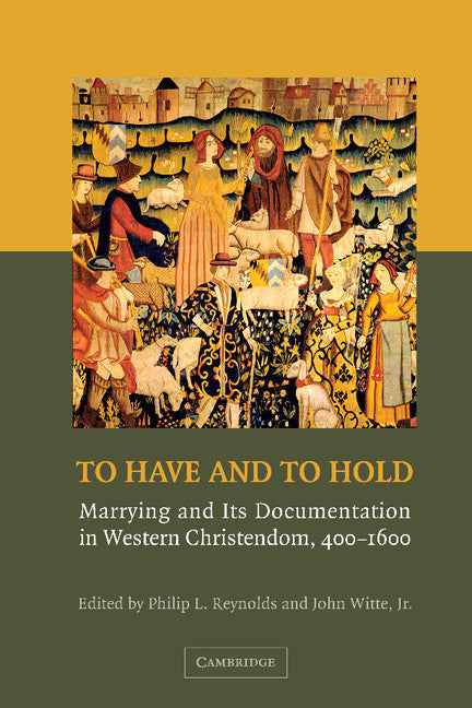 To Have and to Hold; Marrying and its Documentation in Western Christendom, 400–1600 (Paperback / softback) 9781107406278