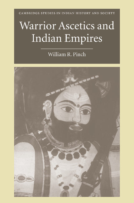 Warrior Ascetics and Indian Empires (Paperback / softback) 9781107406377