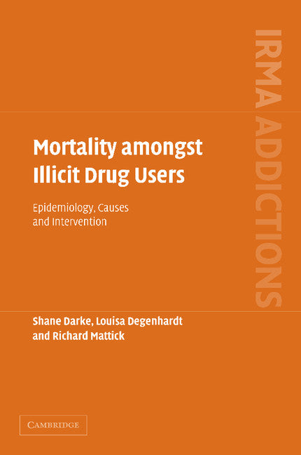 Mortality amongst Illicit Drug Users; Epidemiology, Causes and Intervention (Paperback / softback) 9781107406414