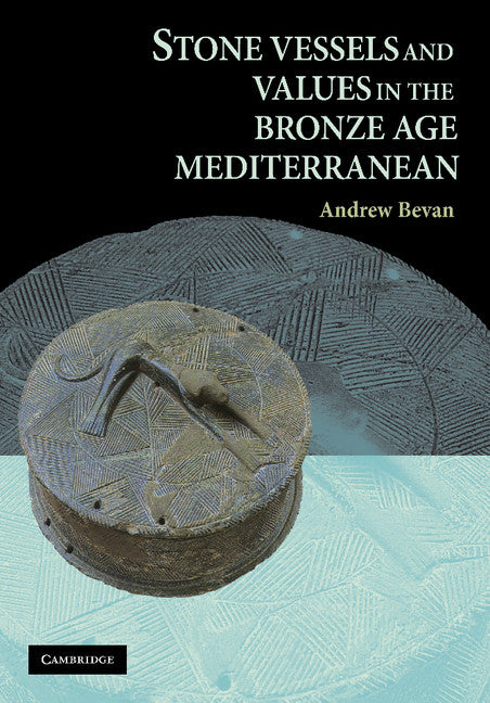 Stone Vessels and Values in the Bronze Age Mediterranean (Paperback / softback) 9781107406612