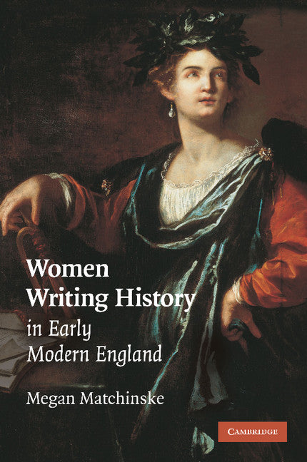 Women Writing History in Early Modern England (Paperback / softback) 9781107406629