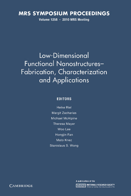 Low-Dimensional Functional Nanostructures—Fabrication, Characterization and Applications: Volume 1258 (Paperback / softback) 9781107406674