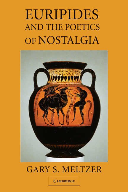 Euripides and the Poetics of Nostalgia (Paperback / softback) 9781107407251