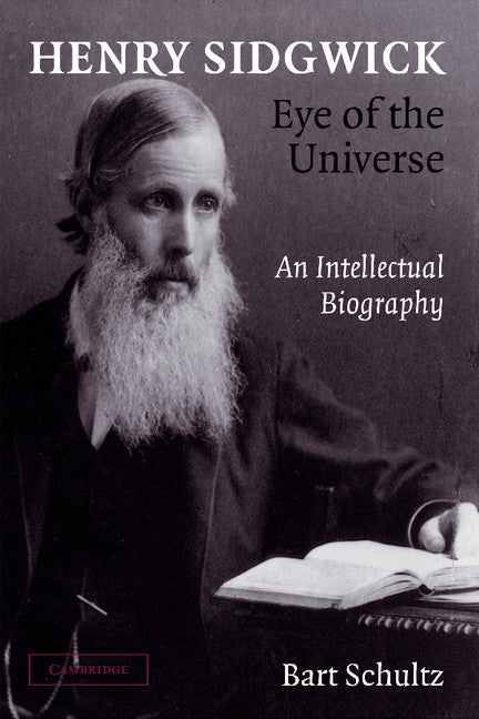 Henry Sidgwick - Eye of the Universe; An Intellectual Biography (Paperback / softback) 9781107407343