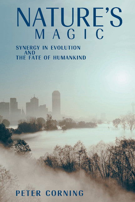 Nature's Magic; Synergy in Evolution and the Fate of Humankind (Paperback / softback) 9781107407503