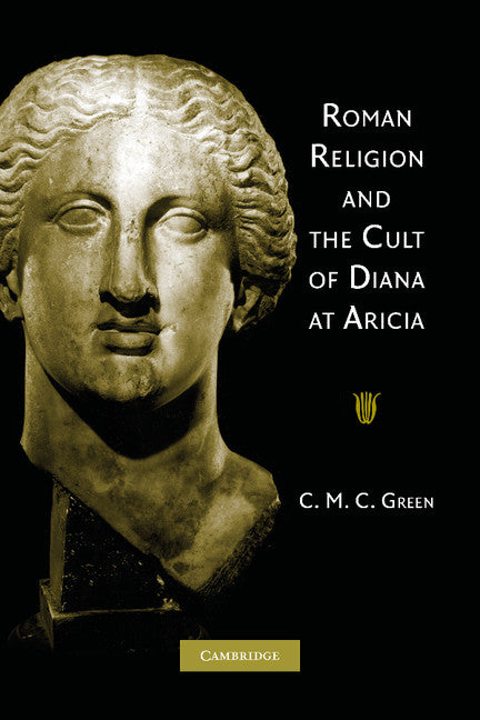 Roman Religion and the Cult of Diana at Aricia (Paperback / softback) 9781107407534