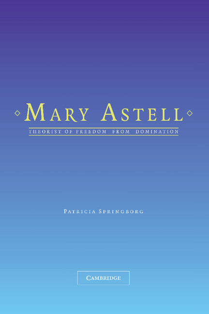 Mary Astell; Theorist of Freedom from Domination (Paperback / softback) 9781107407558