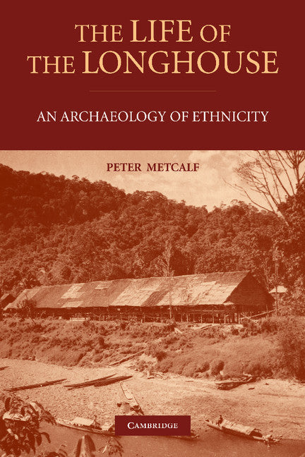 The Life of the Longhouse; An Archaeology of Ethnicity (Paperback / softback) 9781107407565