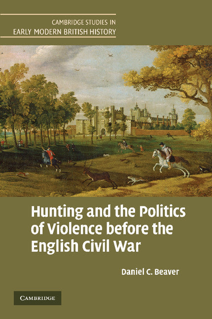 Hunting and the Politics of Violence before the English Civil War (Paperback / softback) 9781107407701