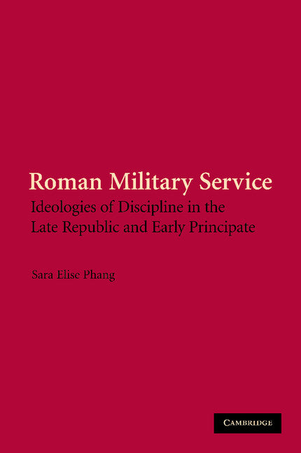 Roman Military Service; Ideologies of Discipline in the Late Republic and Early Principate (Paperback / softback) 9781107407909