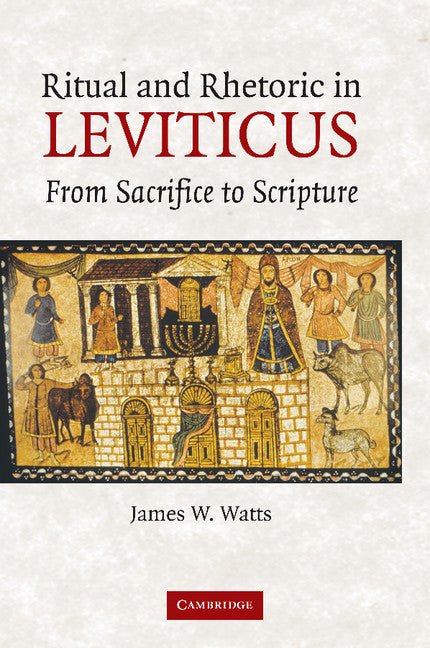 Ritual and Rhetoric in Leviticus; From Sacrifice to Scripture (Paperback / softback) 9781107407954