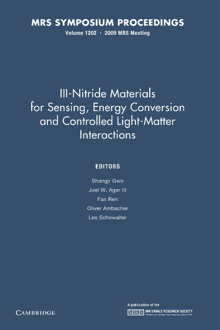 III-Nitride Materials for Sensing, Energy Conversion and Controlled Light-Matter Interactions: Volume 1202 (Paperback / softback) 9781107408128
