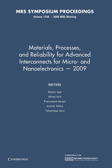 Materials, Processes and Reliability for Advanced Interconnects for Micro- and Nanoelectronics — 2009: Volume 1156 (Paperback / softback) 9781107408319