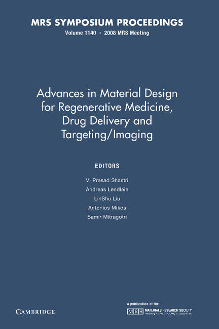 Advances in Material Design for Regenerative Medicine, Drug Delivery and Targeting/Imaging: Volume 1140 (Paperback / softback) 9781107408388