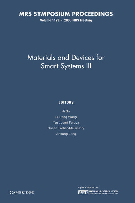 Materials and Devices for Smart Systems III: Volume 1129 (Paperback / softback) 9781107408418