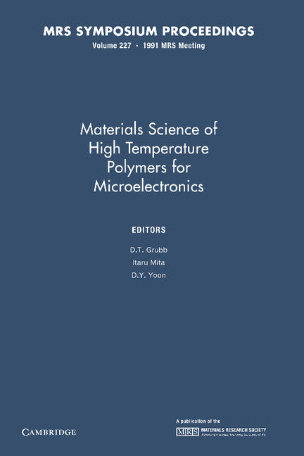 Materials Science of High Temperature Polymers for Microelectronics: Volume 227 (Paperback / softback) 9781107409859