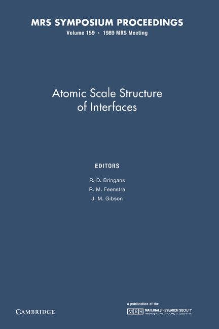 Atomic Scale Structure of Interfaces: Volume 159 (Paperback / softback) 9781107410343