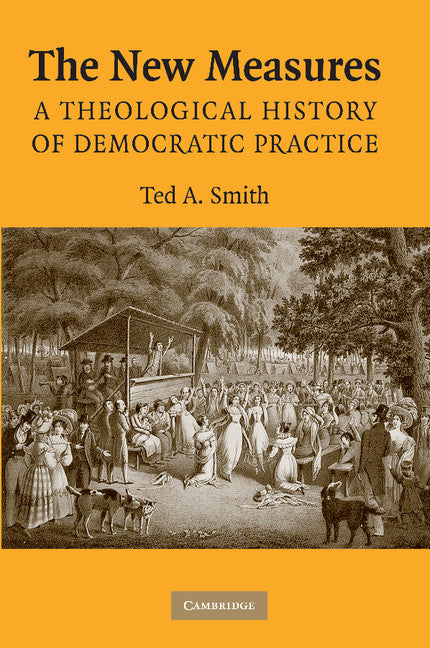 The New Measures; A Theological History of Democratic Practice (Paperback / softback) 9781107410534
