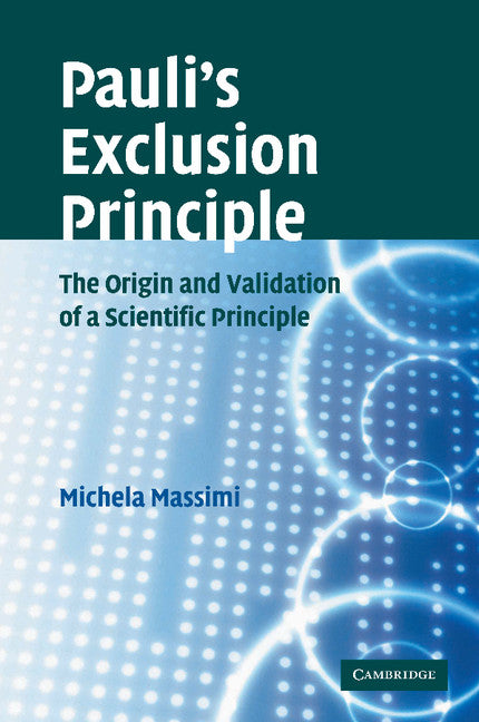 Pauli's Exclusion Principle; The Origin and Validation of a Scientific Principle (Paperback / softback) 9781107410732