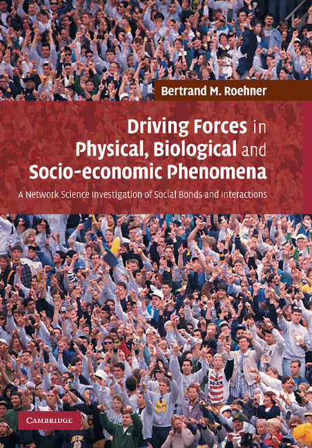 Driving Forces in Physical, Biological and Socio-economic Phenomena; A Network Science Investigation of Social Bonds and Interactions (Paperback / softback) 9781107411319