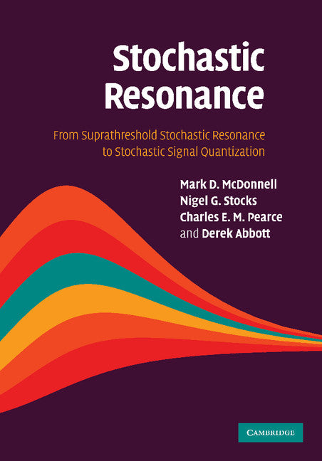 Stochastic Resonance; From Suprathreshold Stochastic Resonance to Stochastic Signal Quantization (Paperback / softback) 9781107411326