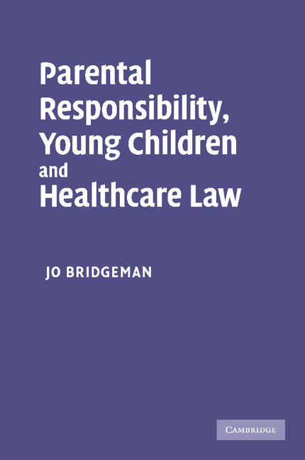 Parental Responsibility, Young Children and Healthcare Law (Paperback / softback) 9781107411340