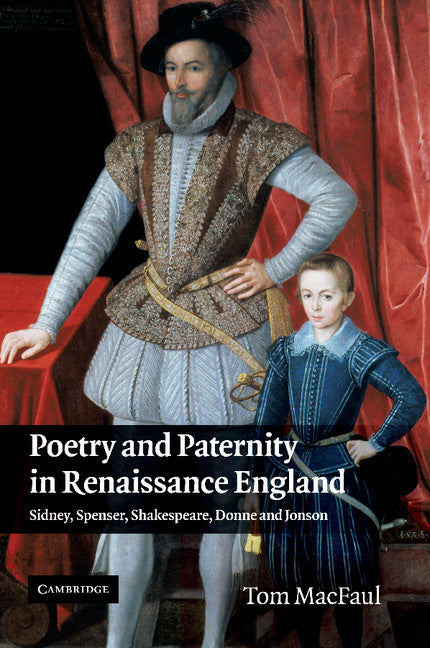 Poetry and Paternity in Renaissance England; Sidney, Spenser, Shakespeare, Donne and Jonson (Paperback / softback) 9781107411371