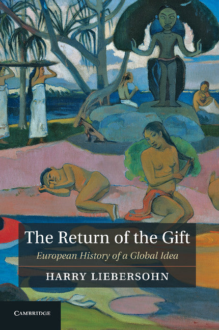 The Return of the Gift; European History of a Global Idea (Paperback / softback) 9781107411418