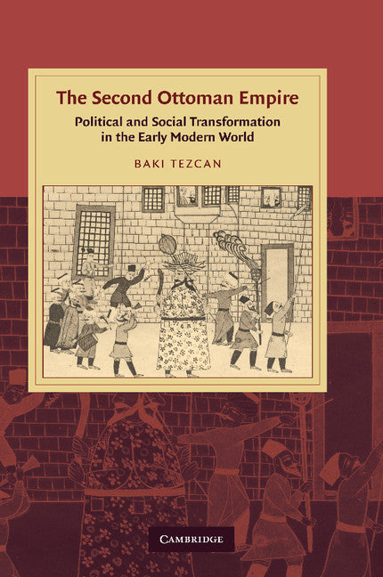 The Second Ottoman Empire; Political and Social Transformation in the Early Modern World (Paperback / softback) 9781107411449