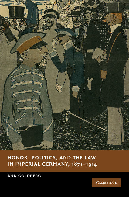 Honor, Politics, and the Law in Imperial Germany, 1871–1914 (Paperback / softback) 9781107411494