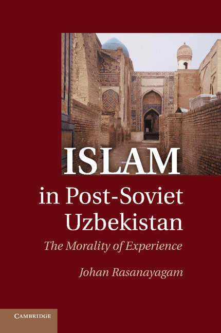 Islam in Post-Soviet Uzbekistan; The Morality of Experience (Paperback / softback) 9781107411623