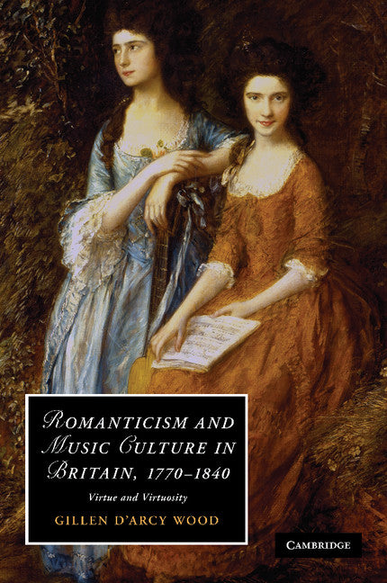 Romanticism and Music Culture in Britain, 1770–1840; Virtue and Virtuosity (Paperback / softback) 9781107411784