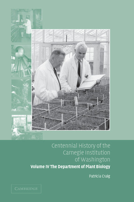 Centennial History of the Carnegie Institution of Washington: Volume 4, The Department of Plant Biology (Paperback / softback) 9781107412415