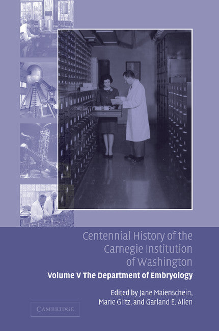 Centennial History of the Carnegie Institution of Washington: Volume 5, The Department of Embryology (Paperback / softback) 9781107412422