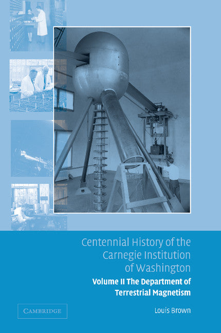 Centennial History of the Carnegie Institution of Washington: Volume 2, The Department of Terrestrial Magnetism (Paperback / softback) 9781107412453