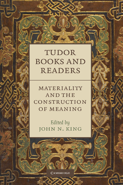 Tudor Books and Readers; Materiality and the Construction of Meaning (Paperback / softback) 9781107412552