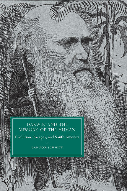 Darwin and the Memory of the Human; Evolution, Savages, and South America (Paperback / softback) 9781107412583