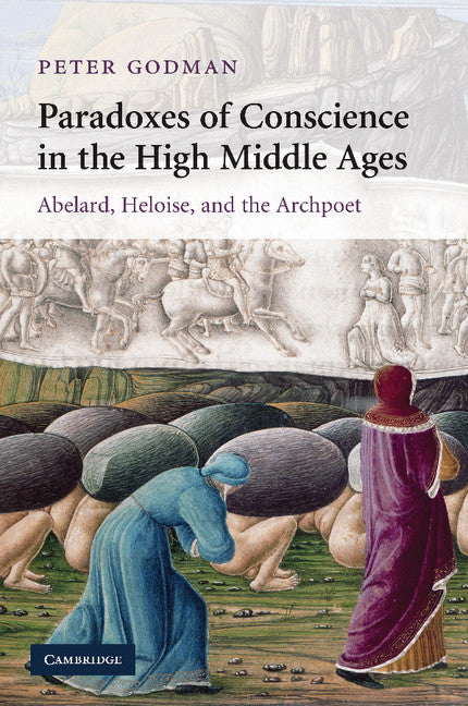 Paradoxes of Conscience in the High Middle Ages; Abelard, Heloise and the Archpoet (Paperback / softback) 9781107412613