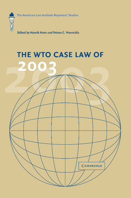 The WTO Case Law of 2003; The American Law Institute Reporters' Studies (Paperback / softback) 9781107412675