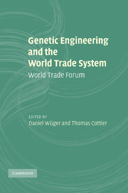 Genetic Engineering and the World Trade System; World Trade Forum (Paperback / softback) 9781107412835
